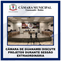CÂMARA DE GUANAMBI DISCUTE PROJETOS DURANTE SESSÃO EXTRAORDINÁRIA