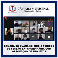 CÂMARA DE GUANAMBI INICIA PERÍODO DE SESSÃO EXTRAORDINÁRIA COM APROVAÇÃO DE PROJETOS