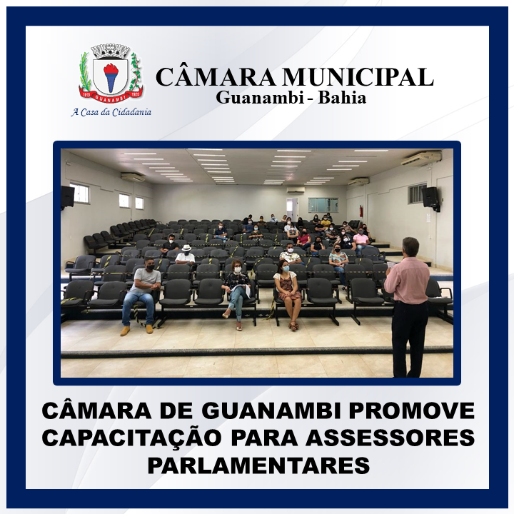CÂMARA DE GUANAMBI PROMOVE CAPACITAÇÃO PARA ASSESSORES PARLAMENTARES