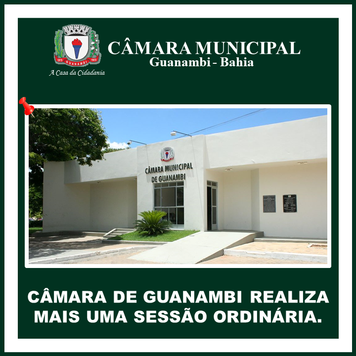 CÂMARA DE GUANAMBI REALIZA MAIS UMA SESSÃO ORDINÁRIA.