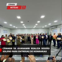 CÂMARA DE GUANAMBI REALIZA SESSÃO SOLENE PARA ENTREGAS DE HONRARIAS