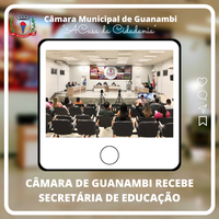 CÂMARA DE GUANAMBI RECEBE SECRETÁRIA DE EDUCAÇÃO
