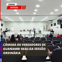 CÂMARA DE VEREADORES DE GUANAMBI REALIZA SESSÃO ORDINÁRIA