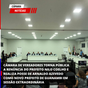 CÂMARA DE VEREADORES TORNA PÚBLICA A RENÚNCIA DO PREFEITO NILO COELHO E REALIZA POSSE DE ARNALDO AZEVEDO COMO NOVO PREFEITO DE GUANAMBI EM SESSÃO EXTRAORDINÁRIA