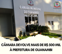 CÂMARA DEVOLVE MAIS DE R$ 500 MIL À PREFEITURA DE GUANAMBI