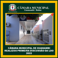 CÂMARA MUNICIPAL DE GUANAMBI REALIZOU PRIMEIRA DISCUSSÃO DA LDO 2022