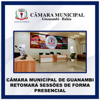 CÂMARA MUNICIPAL DE GUANAMBI RETOMARÁ SESSÕES DE FORMA PRESENCIAL