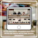 LEI DE DIRETRIZES ORÇAMENTÁRIA-2023 ENTRA EM PAUTA NA ÚLTIMA SESSÃO ORDINÁRIA
