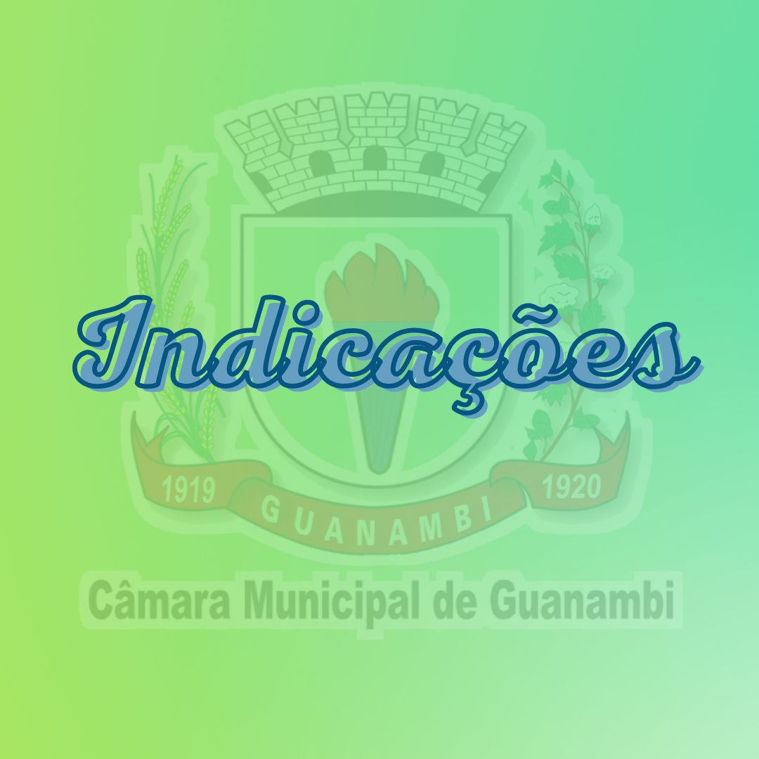 INDICAÇÕES ENCAMINHADAS AO GESTOR MUNICIPAL NO 2º SEMESTRE DE 2020 PELA CÂMARA DE GUANAMBI.