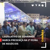 LEGISLATIVO DE GUANAMBI MARCA PRESENÇA NA 2º FEIRA DE NEGÓCIOS