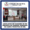 LEGISLATIVO DE GUANAMBI SE FEZ PRESENTE NO PRIMEIRO SEMINÁRIO DA CADEIA PRODUTIVA DO MEL