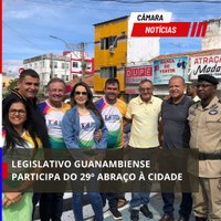 LEGISLATIVO GUANAMBIENSE PARTICIPA DO 29º ABRAÇO À CIDADE