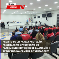 PROJETO DE LEI PARA A PROTEÇÃO, PRESERVAÇÃO E PROMOÇÃO DO PATRIMÔNIO HISTÓRICO DE GUANAMBI É APROVADO NA CÂMARA DE VEREADORES