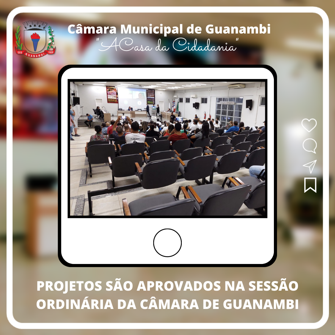 PROJETOS SÃO APROVADOS NA SESSÃO ORDINÁRIA DA CÂMARA DE GUANAMBI