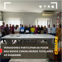 VEREADORES PARTICIPAM DA POSSE DOS NOVOS CONSELHEIROS TUTELARES DE GUANAMBI