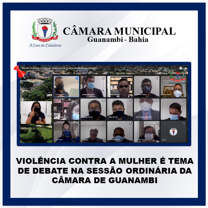 VIOLÊNCIA CONTRA A MULHER É TEMA DE DEBATE NA SESSÃO ORDINÁRIA DA CÂMARA DE GUANAMBI